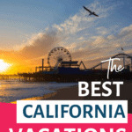 pinterest image of santa monica pier and text overlay in pink, blue and white with the words the best california vacations