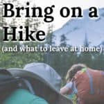 image of boy hiking with orange backpack on and a text overlay that says: what you need to go hiking and what to leave at home