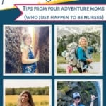 pinterest graphic with images of four women on adventures and a text overlay that says "Adventuring in the Heat: Tips from Four Adventure Mamas (Who Just Happen to be Nurses)