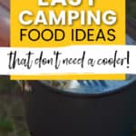 image of camping stove with pot and noodles simmering and being stirred with a fork with a yellow, white and black text overlay that says: ridiculously easy camping food ideas that don't need a cooler