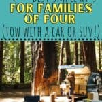 pinterest graphic with image of teardrop trailer set up at campsite with text overlay in teal and yellow that says the best small rv's for families of four (tow with a car or suv)